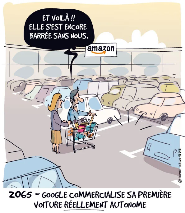 Sur un parking de supermarché, un couple chargé d'un caddie contemple des rangées de voitures. La femme dit : et voilà, elle s'est encore barrée sans nous. Légende : 2065, Google commercialise sa première voiture réellement autonome.